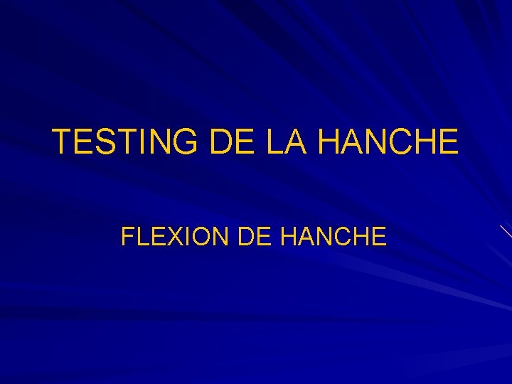 TESTING DE LA HANCHE FLEXION DE HANCHE 