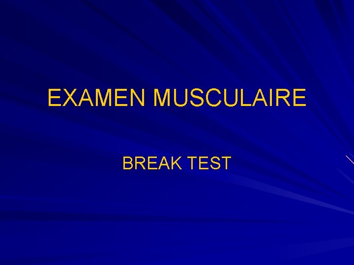 EXAMEN MUSCULAIRE BREAK TEST 