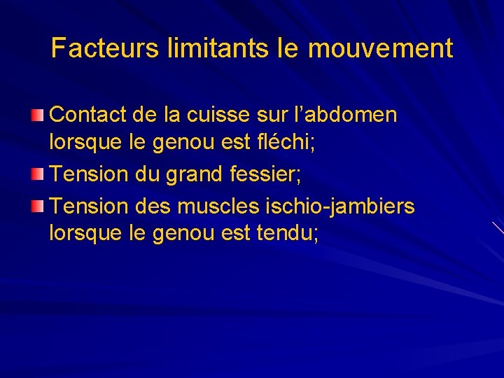 Facteurs limitants le mouvement Contact de la cuisse sur l’abdomen lorsque le genou est