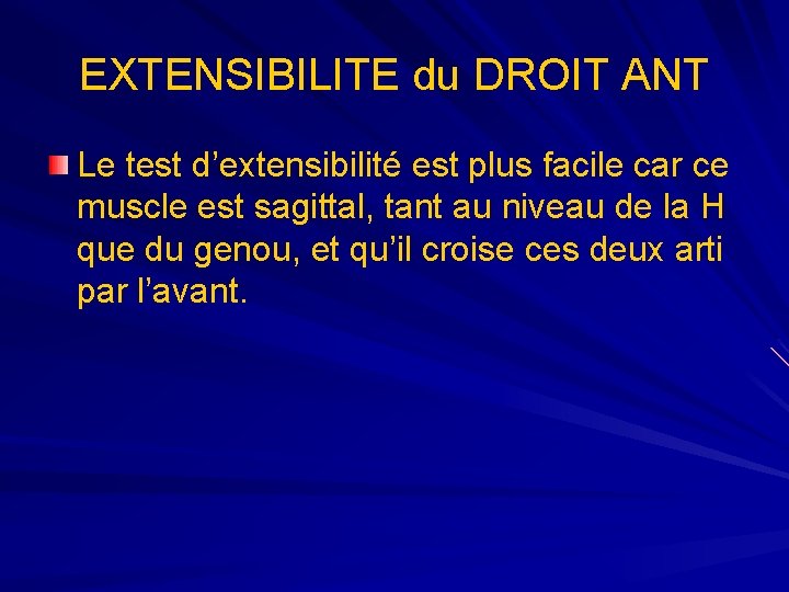 EXTENSIBILITE du DROIT ANT Le test d’extensibilité est plus facile car ce muscle est