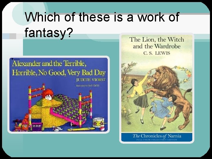 Which of these is a work of fantasy? 