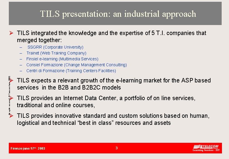 TILS presentation: an industrial approach Ø TILS integrated the knowledge and the expertise of