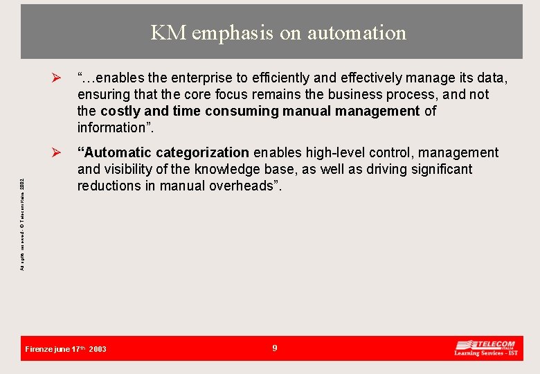 All rights reserved - © Telecom Italia, 2002 KM emphasis on automation Ø “…enables