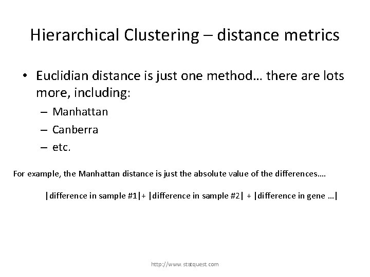 Hierarchical Clustering – distance metrics • Euclidian distance is just one method… there are