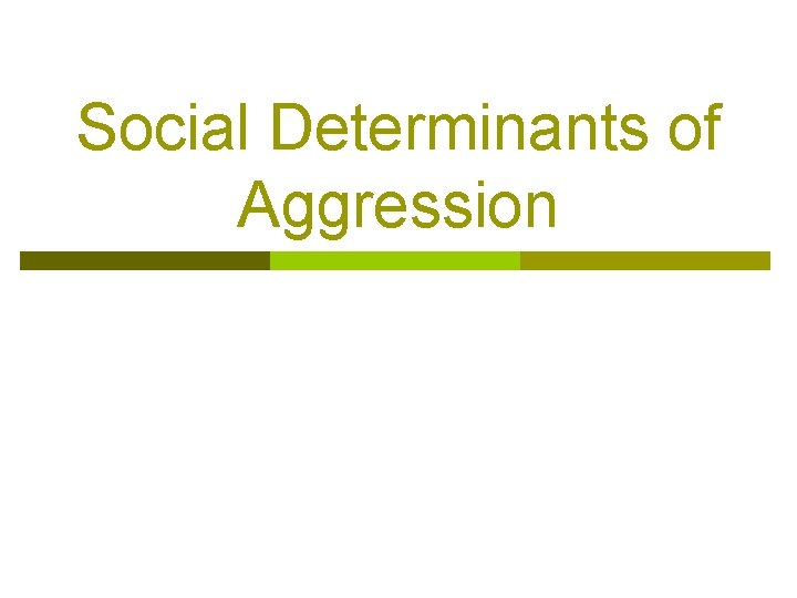 Social Determinants of Aggression 