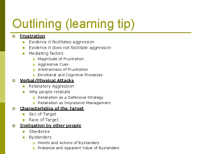 Outlining (learning tip) p Frustration n Evidence it facilitates aggression n Evidence it does