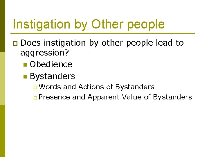 Instigation by Other people p Does instigation by other people lead to aggression? n