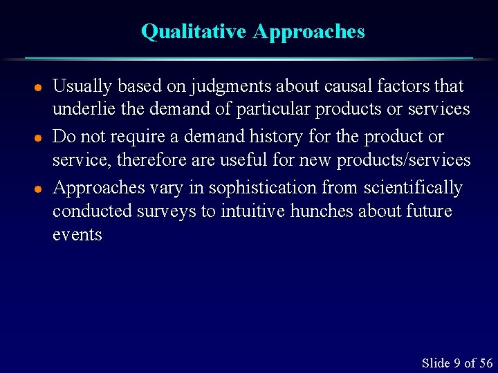 Qualitative Approaches l l l Usually based on judgments about causal factors that underlie