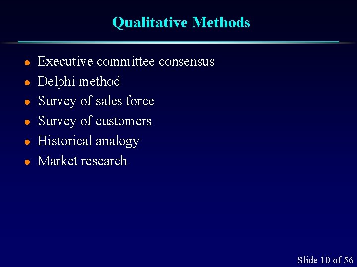 Qualitative Methods l l l Executive committee consensus Delphi method Survey of sales force
