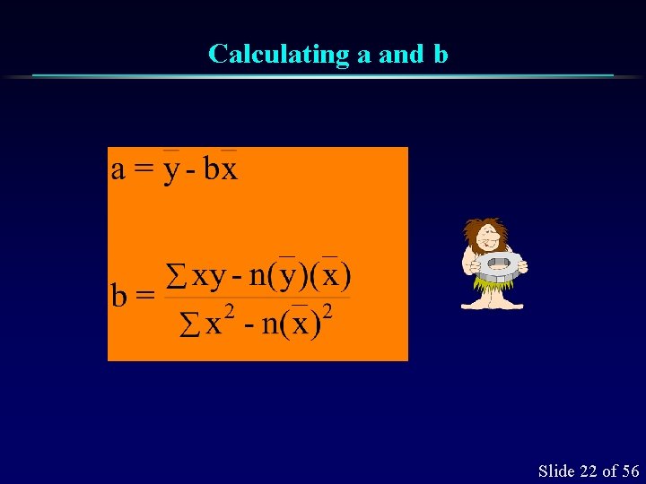 Calculating a and b Slide 22 of 56 