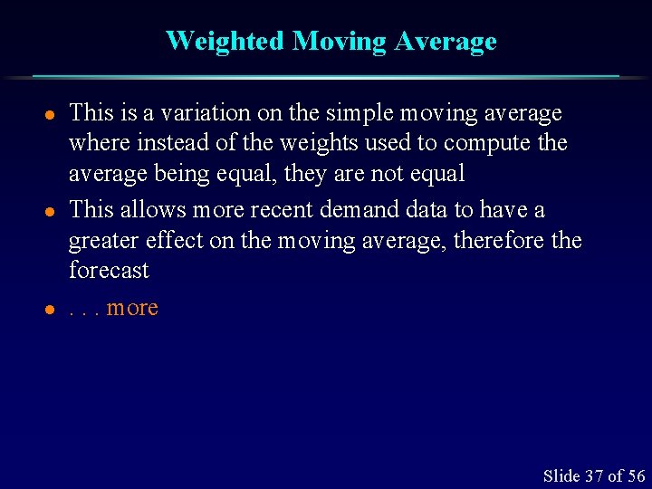 Weighted Moving Average l l l This is a variation on the simple moving