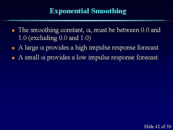 Exponential Smoothing l l l The smoothing constant, , must be between 0. 0