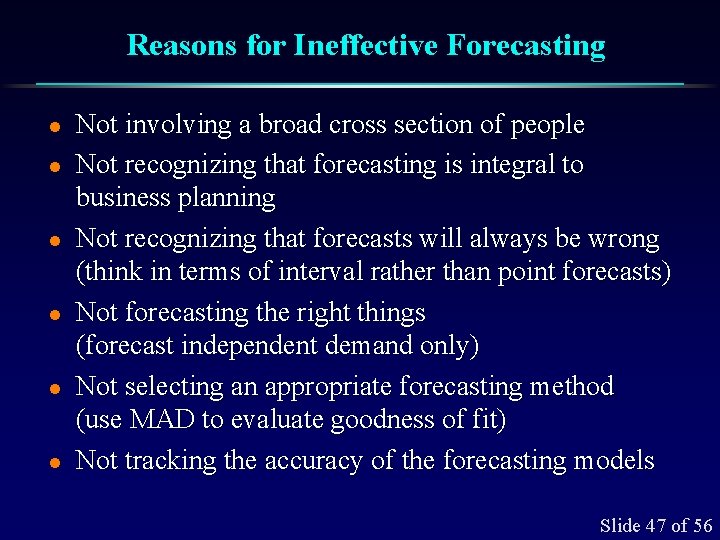 Reasons for Ineffective Forecasting l l l Not involving a broad cross section of