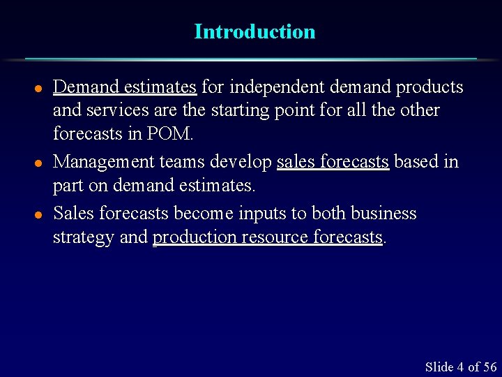 Introduction l l l Demand estimates for independent demand products and services are the