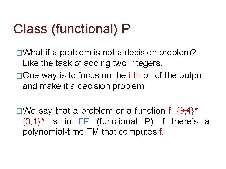 Class (functional) P �What if a problem is not a decision problem? Like the