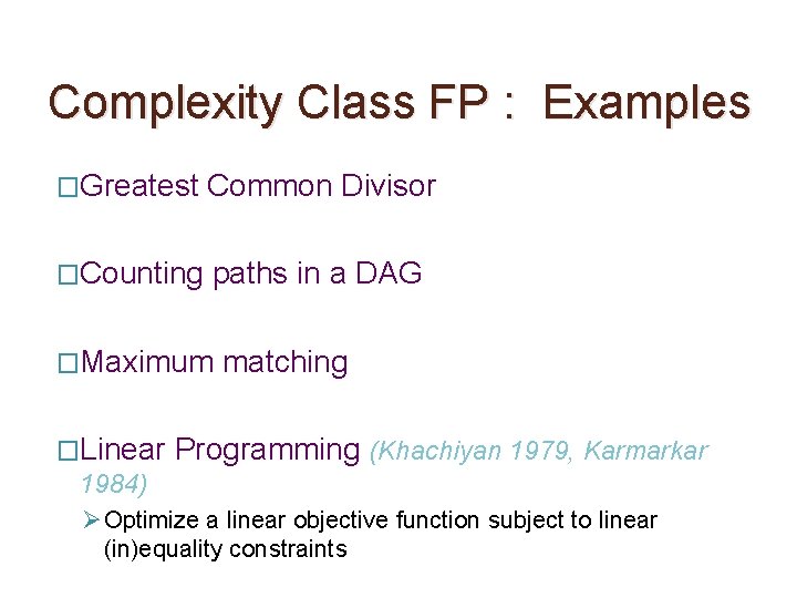 Complexity Class FP : Examples �Greatest Common Divisor �Counting paths in a DAG �Maximum