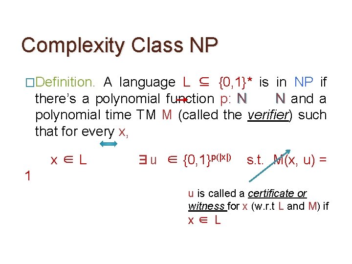 Complexity Class NP �Definition. A language L ⊆ {0, 1}* is in NP if