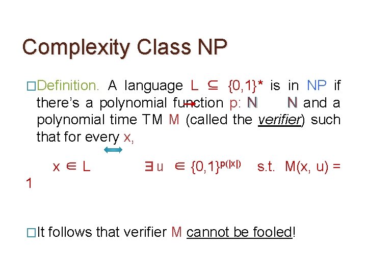 Complexity Class NP �Definition. A language L ⊆ {0, 1}* is in NP if