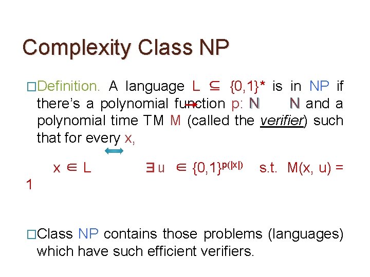 Complexity Class NP �Definition. A language L ⊆ {0, 1}* is in NP if