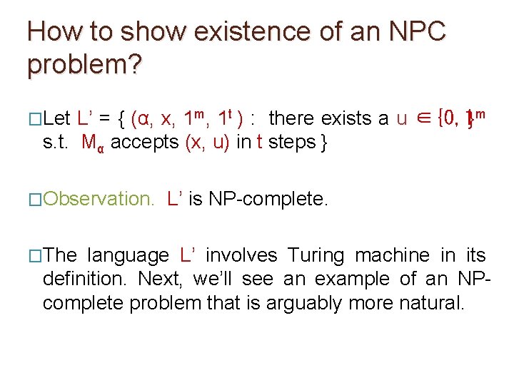 How to show existence of an NPC problem? �Let L’ = { (α, x,