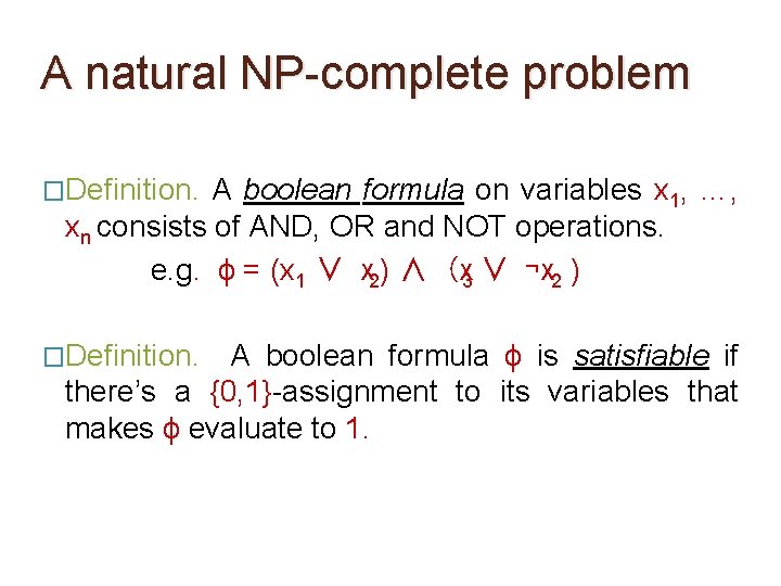 A natural NP-complete problem �Definition. A boolean formula on variables x 1, …, xn