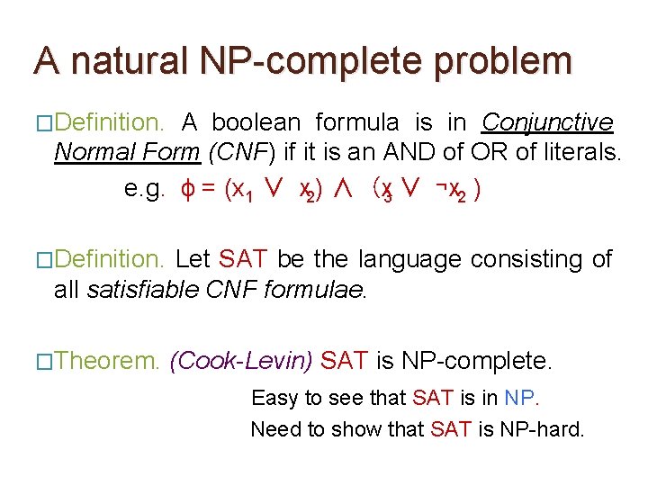 A natural NP-complete problem �Definition. A boolean formula is in Conjunctive Normal Form (CNF)