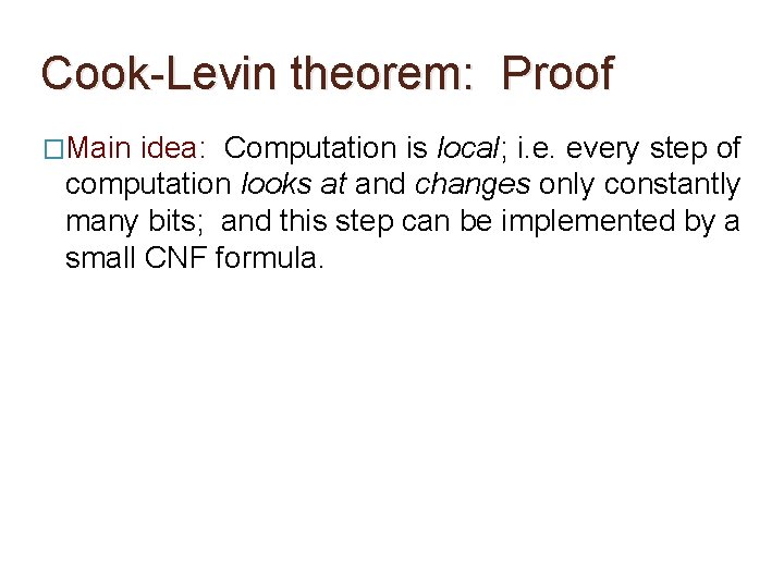 Cook-Levin theorem: Proof �Main idea: Computation is local; i. e. every step of computation