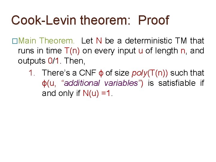 Cook-Levin theorem: Proof �Main Theorem. Let N be a deterministic TM that runs in