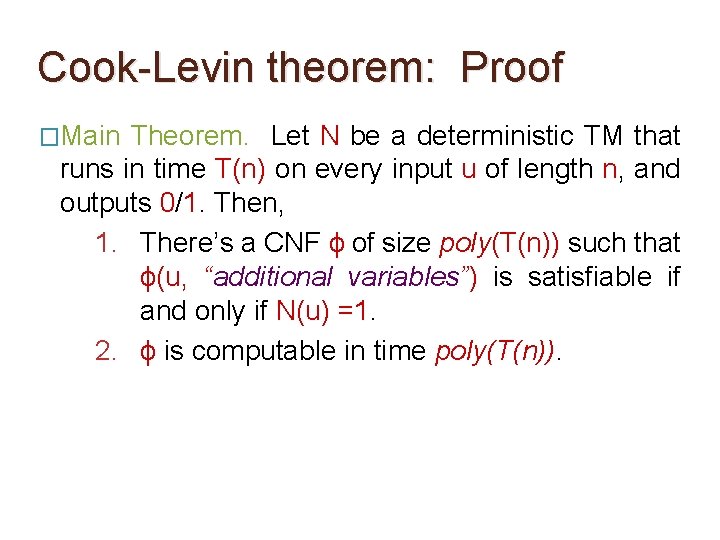 Cook-Levin theorem: Proof �Main Theorem. Let N be a deterministic TM that runs in
