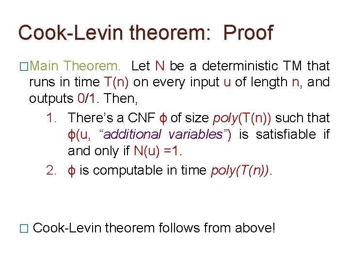 Cook-Levin theorem: Proof �Main Theorem. Let N be a deterministic TM that runs in