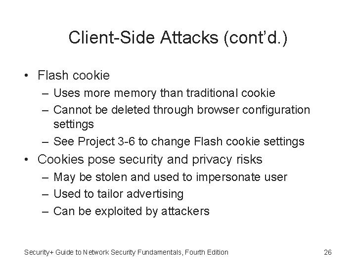 Client-Side Attacks (cont’d. ) • Flash cookie – Uses more memory than traditional cookie