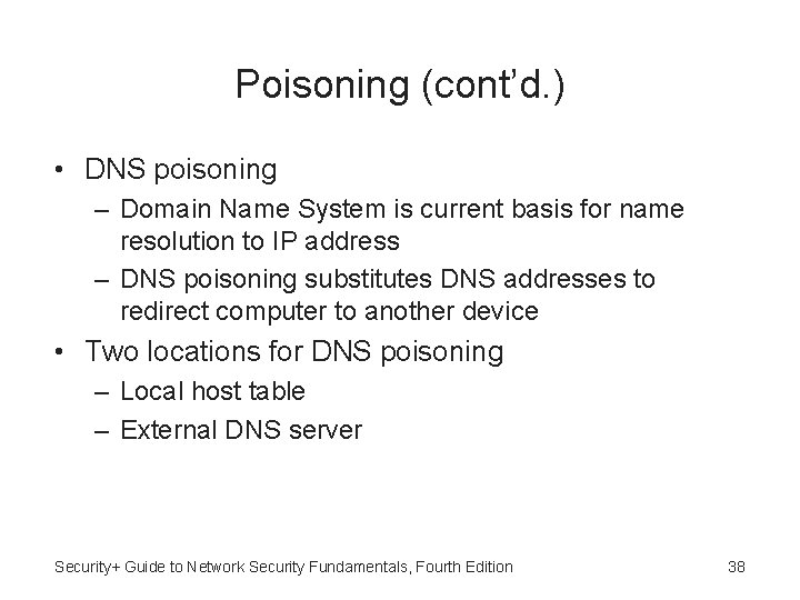 Poisoning (cont’d. ) • DNS poisoning – Domain Name System is current basis for