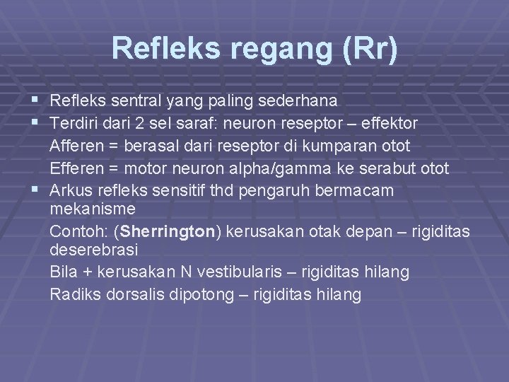 Refleks regang (Rr) § Refleks sentral yang paling sederhana § Terdiri dari 2 sel