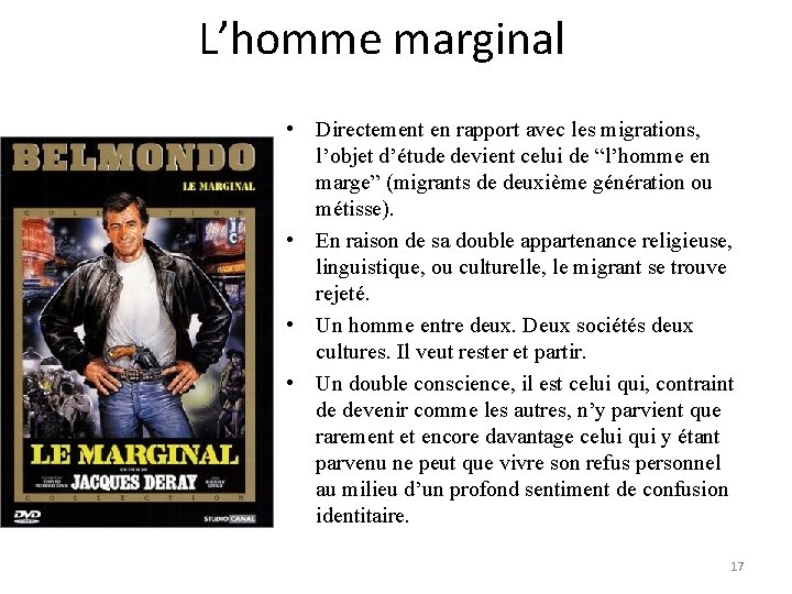  L’homme marginal • Directement en rapport avec les migrations, l’objet d’étude devient celui