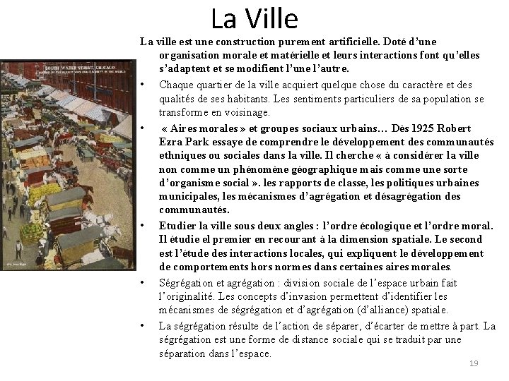 La Ville La ville est une construction purement artificielle. Doté d’une organisation morale et