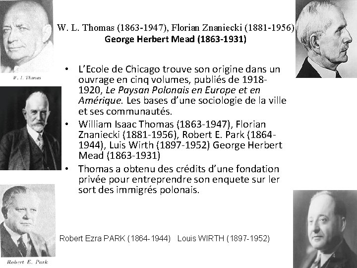 W. L. Thomas (1863 -1947), Florian Znaniecki (1881 -1956) George Herbert Mead (1863 -1931)