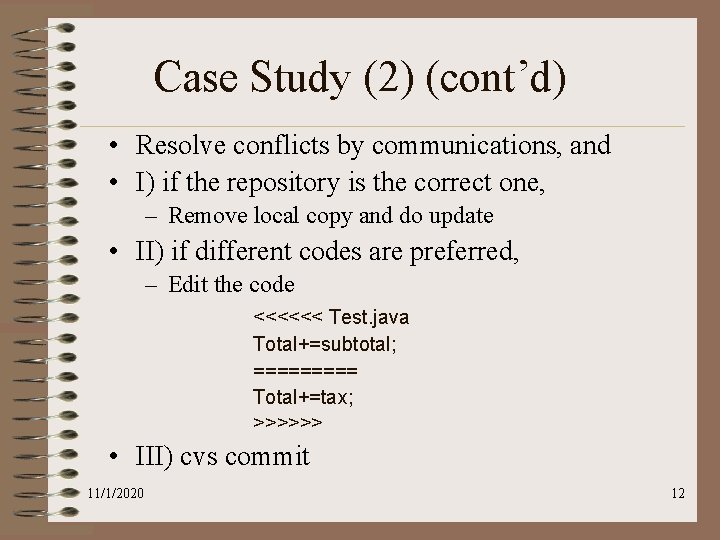 Case Study (2) (cont’d) • Resolve conflicts by communications, and • I) if the