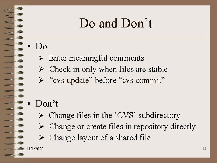 Do and Don’t • Do Ø Enter meaningful comments Ø Check in only when