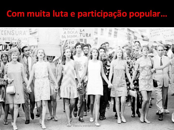 Com muita luta e participação popular… Prof. Paulo Leite - BLOG: ospyciu. wordpress. com Com muita luta e participação popular… Prof. Paulo Leite - BLOG: ospyciu. wordpress. com