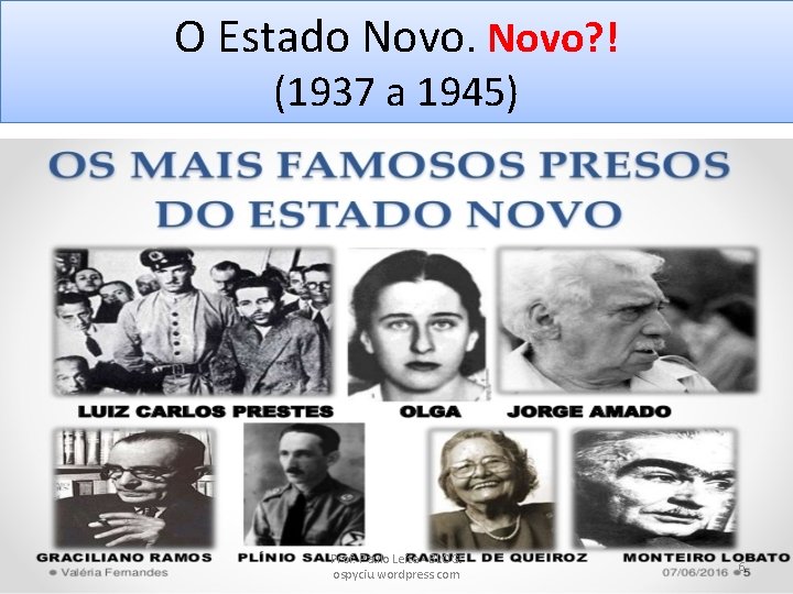 O Estado Novo? ! (1937 a 1945) Prof. Paulo Leite - BLOG: ospyciu. wordpress.