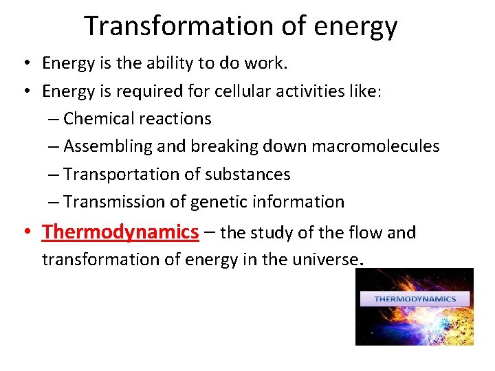 Transformation of energy • Energy is the ability to do work. • Energy is