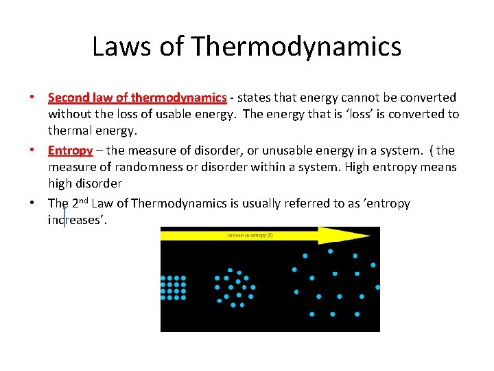 Laws of Thermodynamics • Second law of thermodynamics - states that energy cannot be