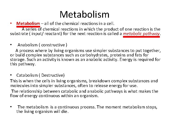 Metabolism • Metabolism – all of the chemical reactions in a cell. A series