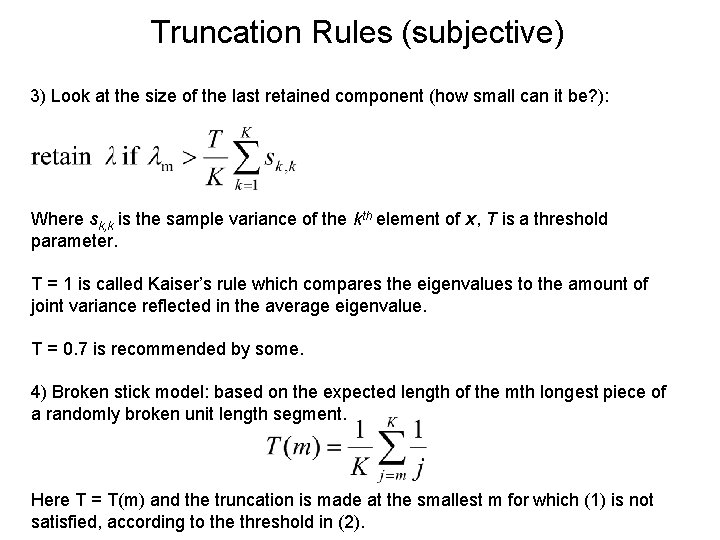 Truncation Rules (subjective) 3) Look at the size of the last retained component (how