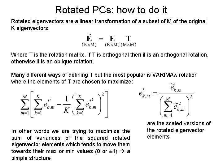 Rotated PCs: how to do it Rotated eigenvectors are a linear transformation of a