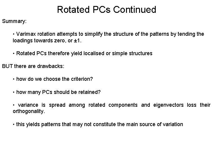 Rotated PCs Continued Summary: • Varimax rotation attempts to simplify the structure of the