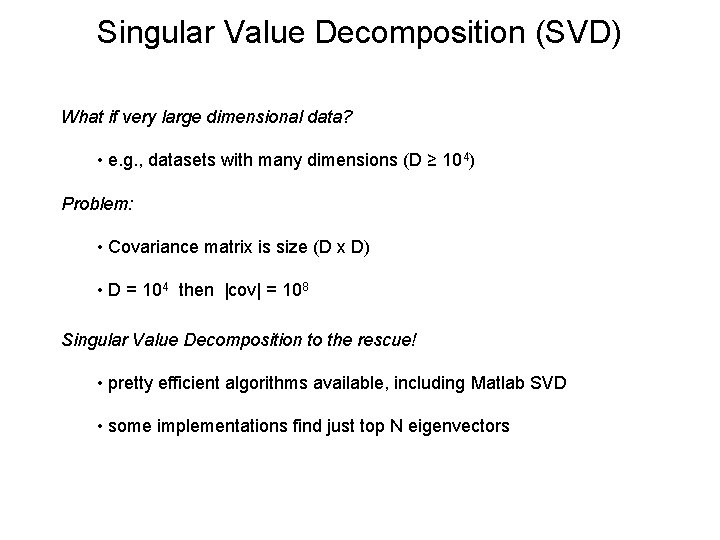 Singular Value Decomposition (SVD) What if very large dimensional data? • e. g. ,