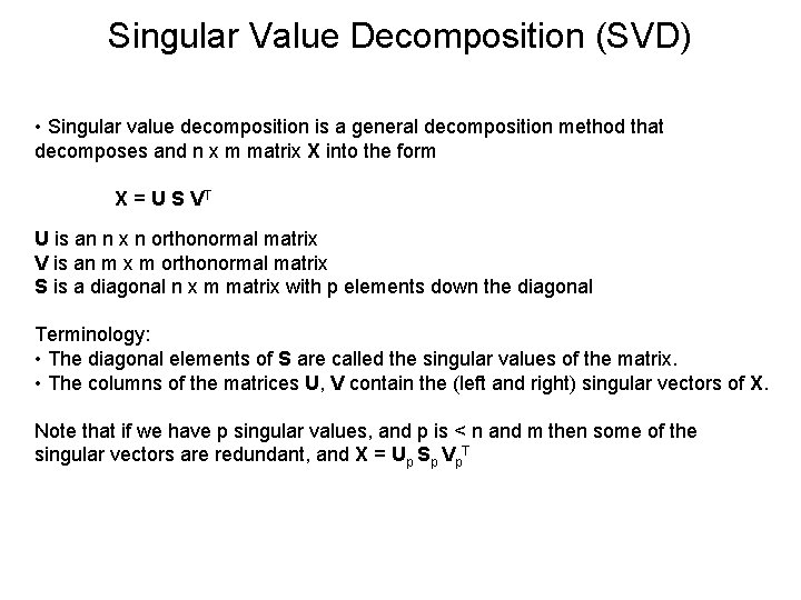 Singular Value Decomposition (SVD) • Singular value decomposition is a general decomposition method that