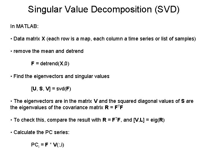 Singular Value Decomposition (SVD) In MATLAB: • Data matrix X (each row is a