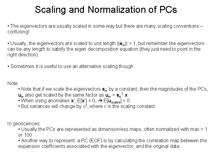 Scaling and Normalization of PCs • The eigenvectors are usually scaled in some way